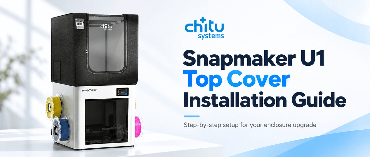Snapmaker U1 Top Cover & Enclosure Installation Guide